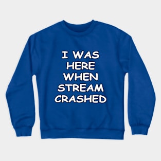 I WAS HERE Crewneck Sweatshirt